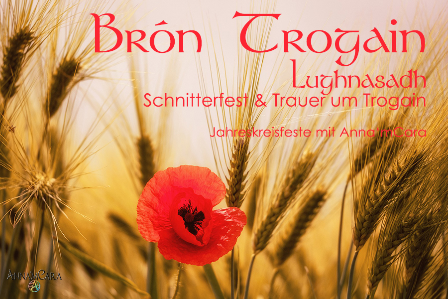 Anna'mCara - Keltische Jahreskreisfeste - «Brón Trogain» - Lughnasadh