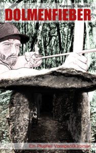 Dolmenfieber - Ein Pfupfwil Voralpen(k)roman - Kerem S. Maurer
